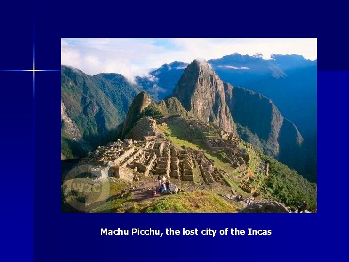 Machu Picchu, the lost city of the Incas 