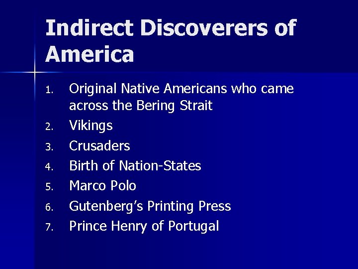 Indirect Discoverers of America 1. 2. 3. 4. 5. 6. 7. Original Native Americans