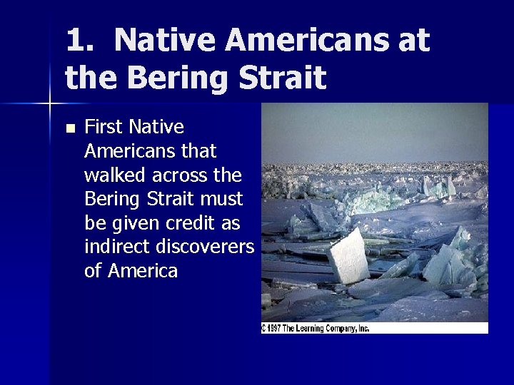 1. Native Americans at the Bering Strait n First Native Americans that walked across