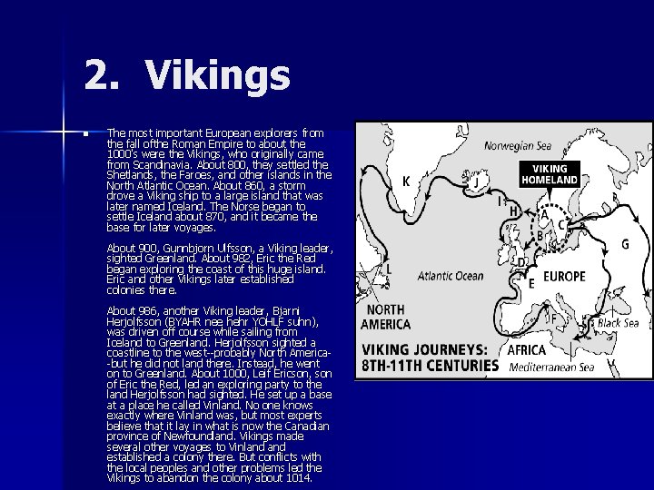 2. Vikings n The most important European explorers from the fall ofthe Roman Empire