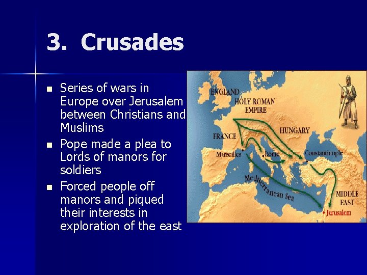 3. Crusades n n n Series of wars in Europe over Jerusalem between Christians