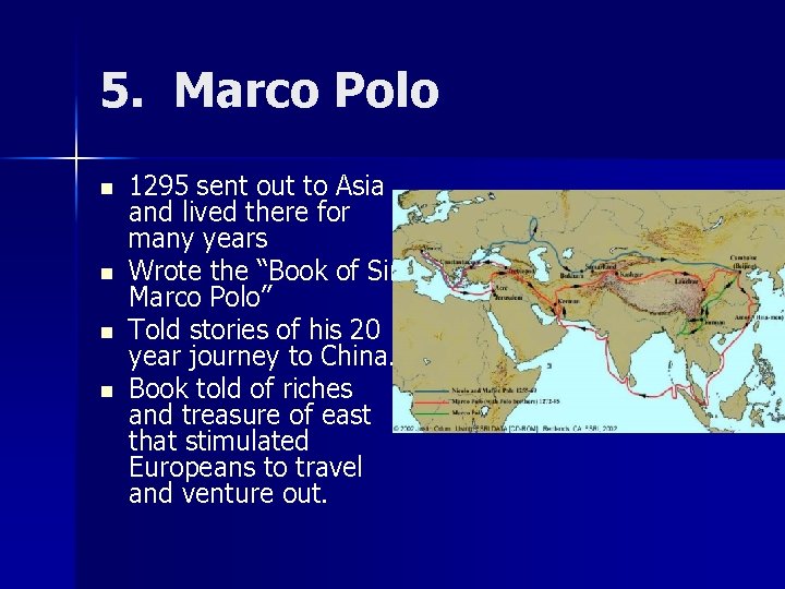 5. Marco Polo n n 1295 sent out to Asia and lived there for