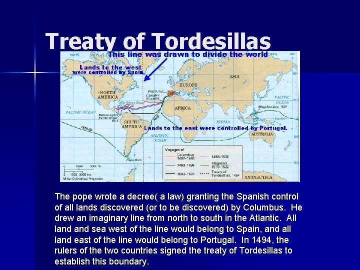 Treaty of Tordesillas The pope wrote a decree( a law) granting the Spanish control