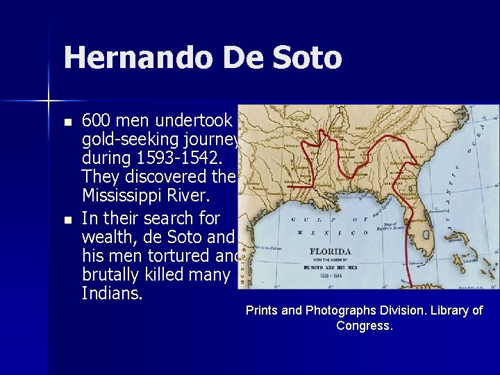 Hernando De Soto n n 600 men undertook a gold-seeking journey during 1593 -1542.
