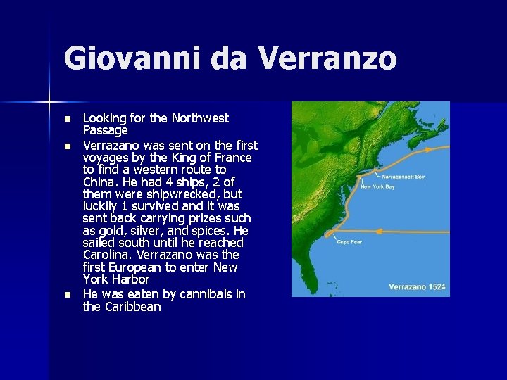 Giovanni da Verranzo n n n Looking for the Northwest Passage Verrazano was sent