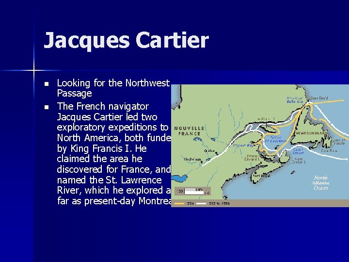 Jacques Cartier n n Looking for the Northwest Passage The French navigator Jacques Cartier