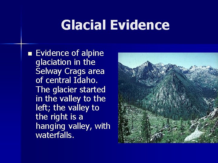 Glacial Evidence n Evidence of alpine glaciation in the Selway Crags area of central