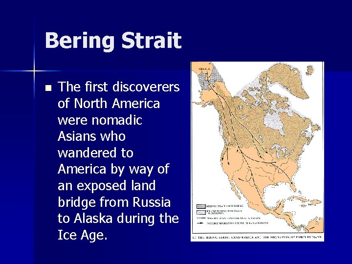 Bering Strait n The first discoverers of North America were nomadic Asians who wandered