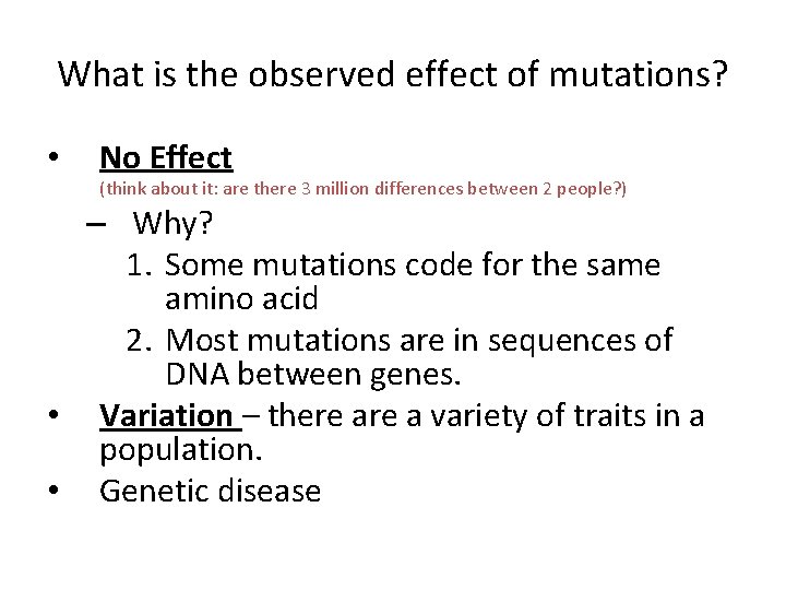 What is the observed effect of mutations? • No Effect (think about it: are