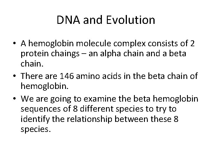 DNA and Evolution • A hemoglobin molecule complex consists of 2 protein chaings –