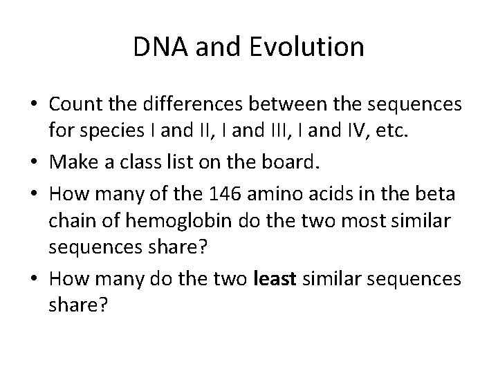 DNA and Evolution • Count the differences between the sequences for species I and