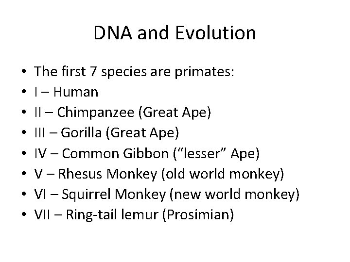 DNA and Evolution • • The first 7 species are primates: I – Human