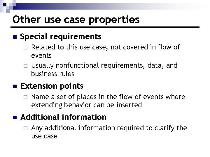 Other use case properties n Special requirements ¨ ¨ n Extension points ¨ n