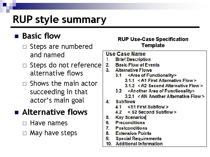 RUP style summary n Basic flow ¨ ¨ ¨ n Steps are numbered and