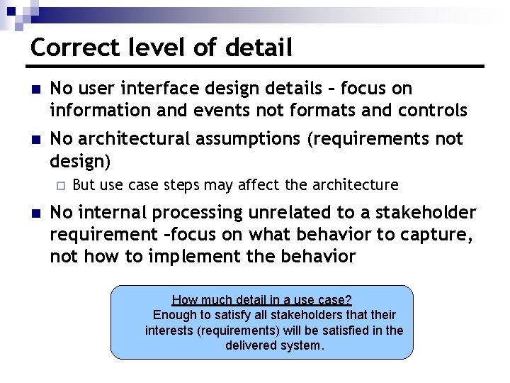 Correct level of detail n No user interface design details – focus on information