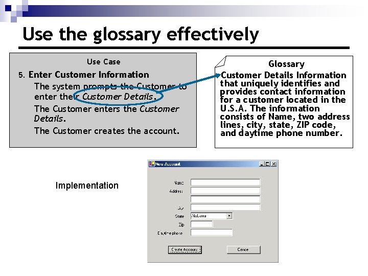 Use the glossary effectively Use Case 5. Enter Customer Information The system prompts the