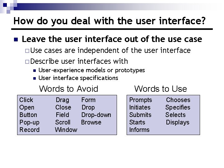 How do you deal with the user interface? n Leave the user interface out