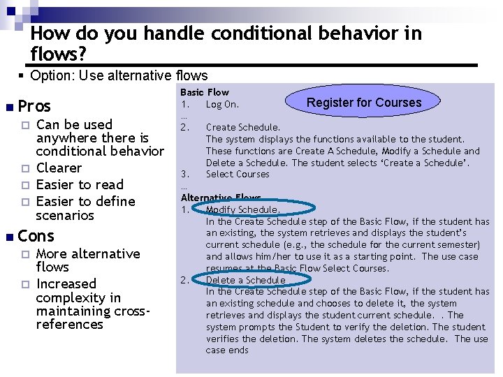 How do you handle conditional behavior in flows? § Option: Use alternative flows n