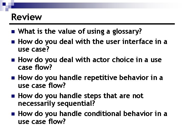 Review n n n What is the value of using a glossary? How do