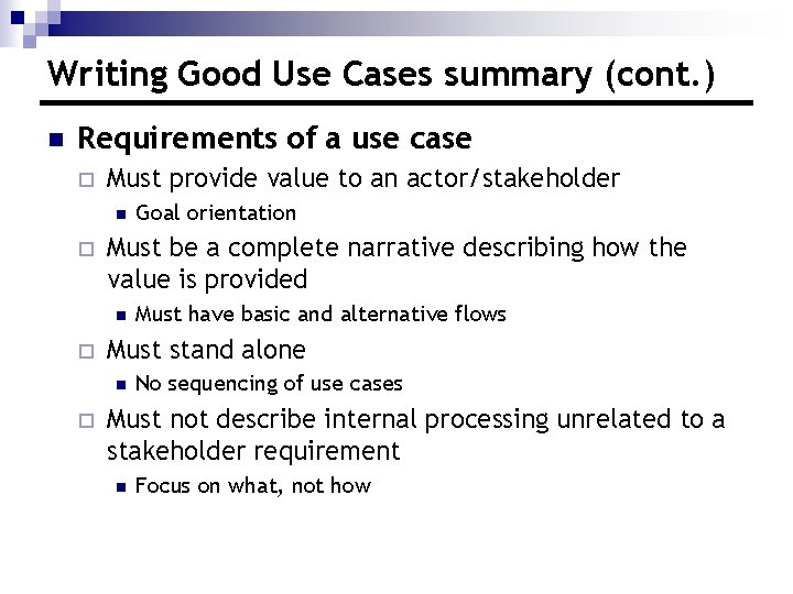 Writing Good Use Cases summary (cont. ) n Requirements of a use case ¨