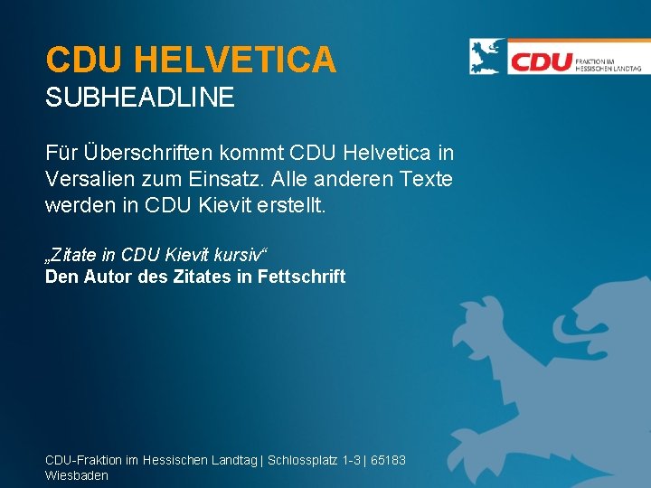 CDU HELVETICA SUBHEADLINE Für Überschriften kommt CDU Helvetica in Versalien zum Einsatz. Alle anderen