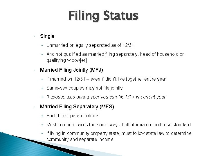 Filing Status Single ◦ Unmarried or legally separated as of 12/31 ◦ And not
