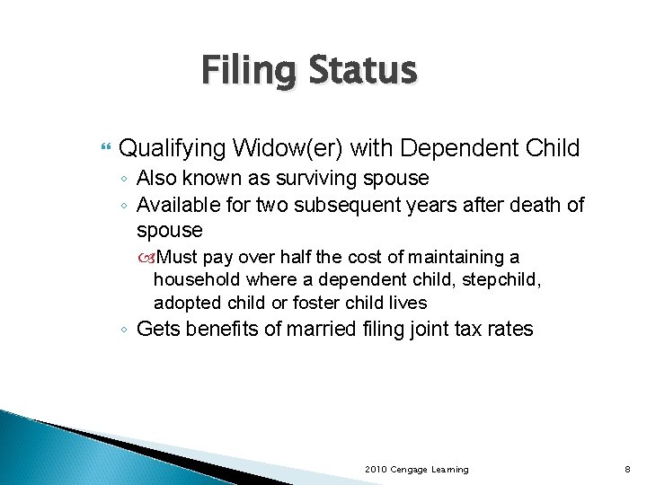 Filing Status Qualifying Widow(er) with Dependent Child ◦ Also known as surviving spouse ◦
