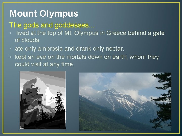 Mount Olympus The gods and goddesses… • lived at the top of Mt. Olympus