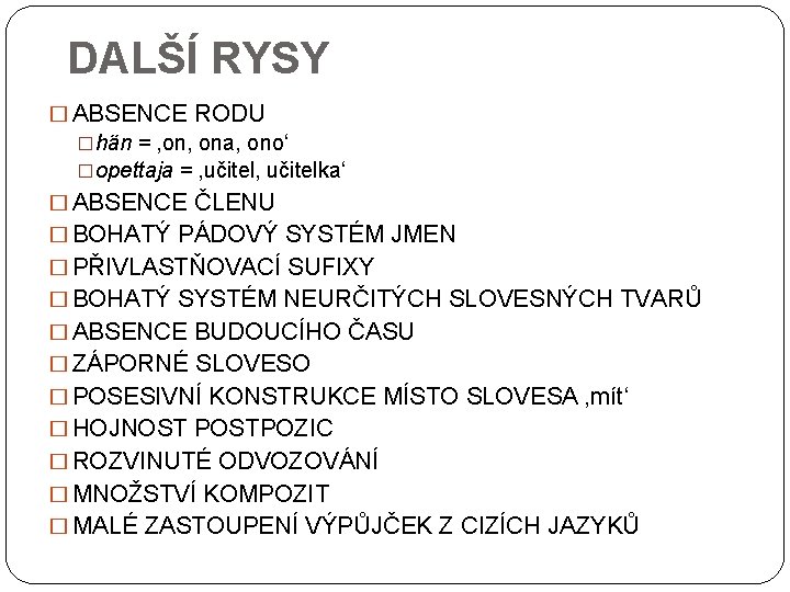 DALŠÍ RYSY � ABSENCE RODU �hän = ‚on, ona, ono‘ �opettaja = ‚učitel, učitelka‘