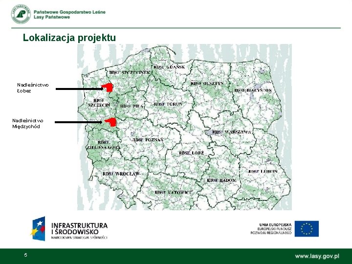 Lokalizacja projektu Nadleśnictwo Łobez Nadleśnictwo Międzychód 5 