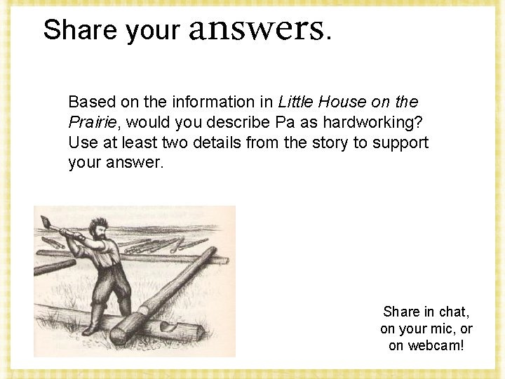 Share your answers. Based on the information in Little House on the Prairie, would