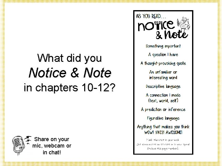 What did you Notice & Note in chapters 10 -12? Share on your mic,