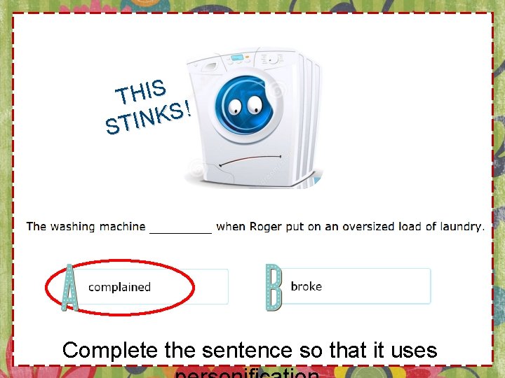 THIS ! S K STIN Complete the sentence so that it uses 