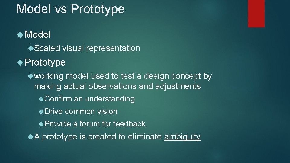 Model vs Prototype Model Scaled visual representation Prototype working model used to test a