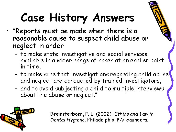 Case History Answers • “Reports must be made when there is a reasonable cause