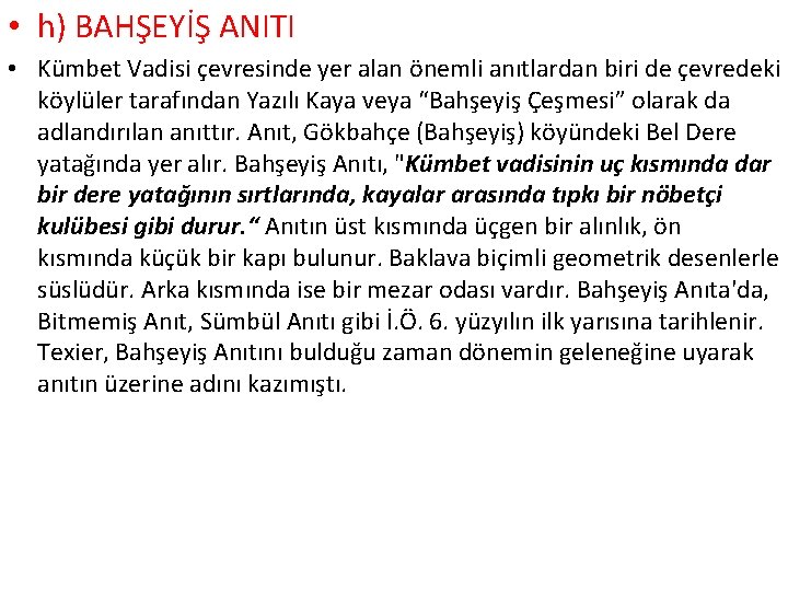  • h) BAHŞEYİŞ ANITI • Kümbet Vadisi çevresinde yer alan önemli anıtlardan biri