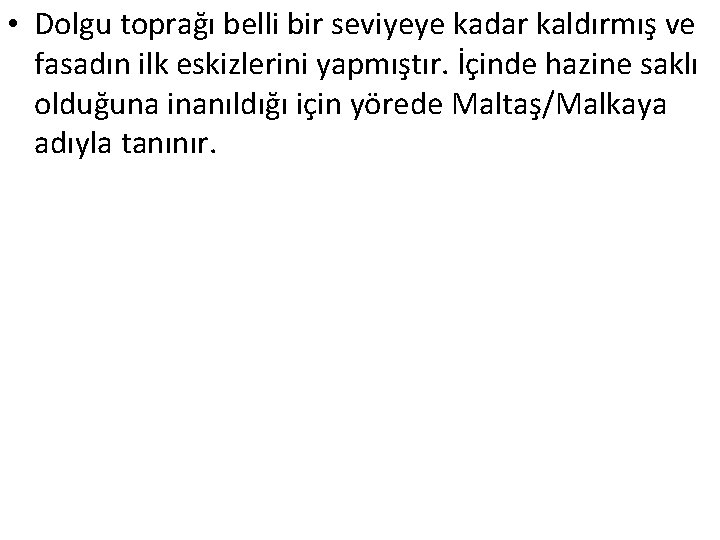  • Dolgu toprağı belli bir seviyeye kadar kaldırmış ve fasadın ilk eskizlerini yapmıştır.