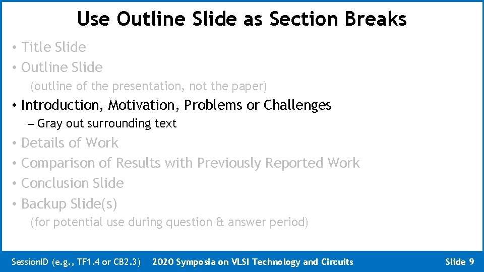 Use Outline Slide as Section Breaks • Title Slide • Outline Slide (outline of