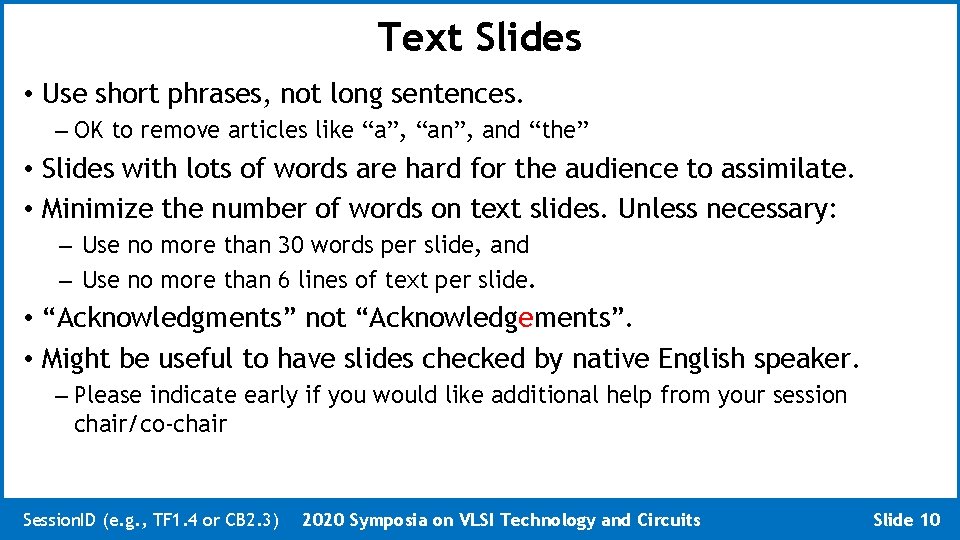 Text Slides • Use short phrases, not long sentences. – OK to remove articles