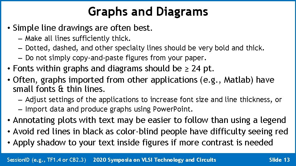 Graphs and Diagrams • Simple line drawings are often best. – Make all lines