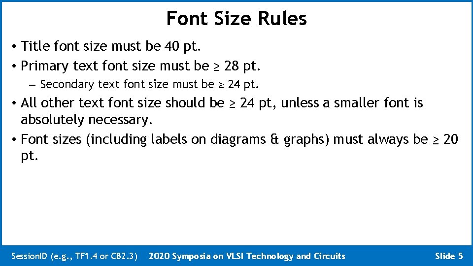 Font Size Rules • Title font size must be 40 pt. • Primary text