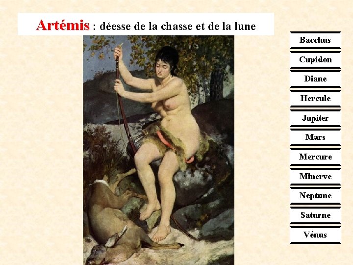 Artémis : déesse de la chasse et de la lune Bacchus Cupidon Diane Hercule