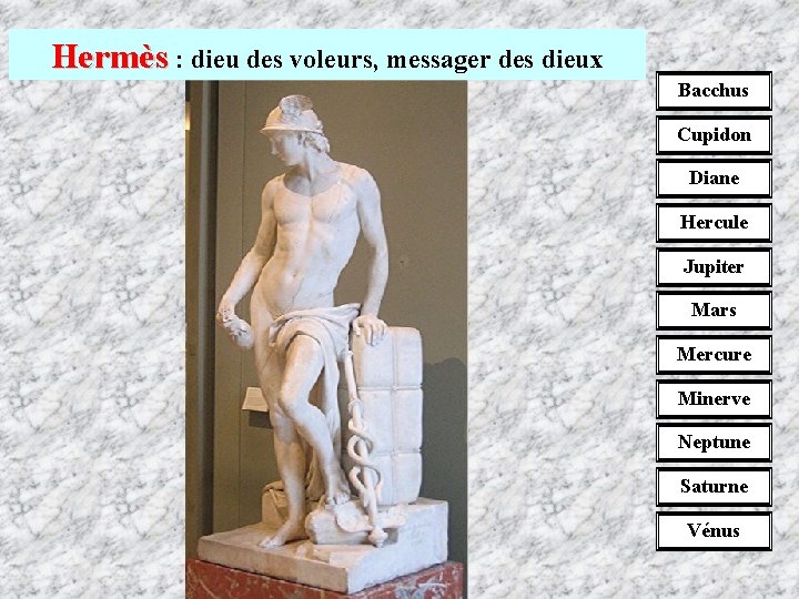 Hermès : dieu des voleurs, messager des dieux Bacchus Cupidon Diane Hercule Jupiter Mars