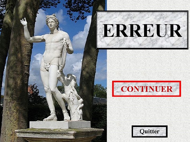ERREUR CONTINUER Quitter 