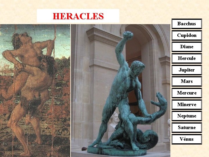 HERACLES Bacchus Cupidon Diane Hercule Jupiter Mars Mercure Minerve Neptune Saturne Vénus 