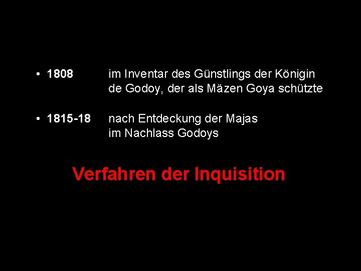  • 1808 im Inventar des Günstlings der Königin de Godoy, der als Mäzen