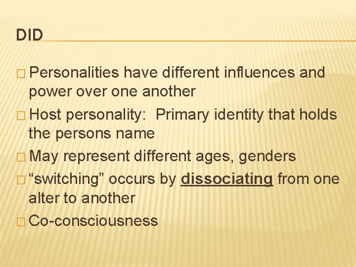 DID � Personalities have different influences and power over one another � Host personality: