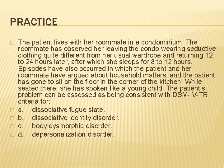 PRACTICE � � � The patient lives with her roommate in a condominium. The