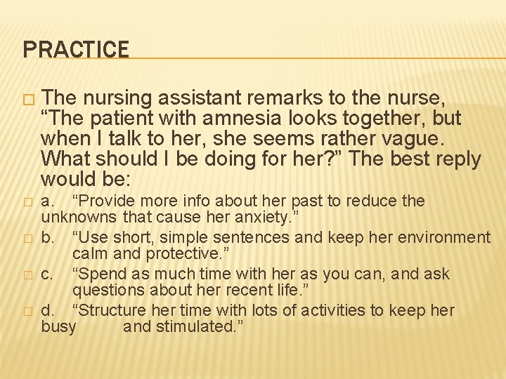 PRACTICE � The nursing assistant remarks to the nurse, “The patient with amnesia looks