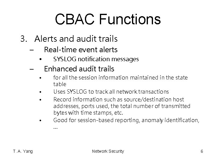 CBAC Functions 3. Alerts and audit trails – Real-time event alerts • – Enhanced